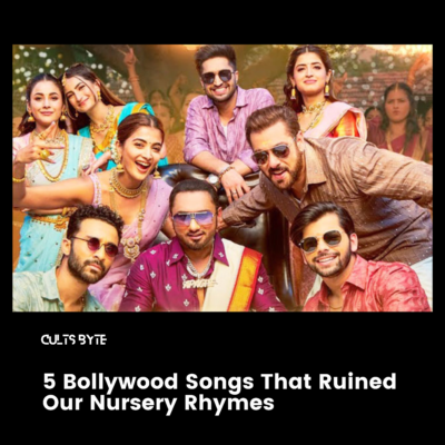 5 Bollywood Songs That Ruined Our Nursery Rhymes